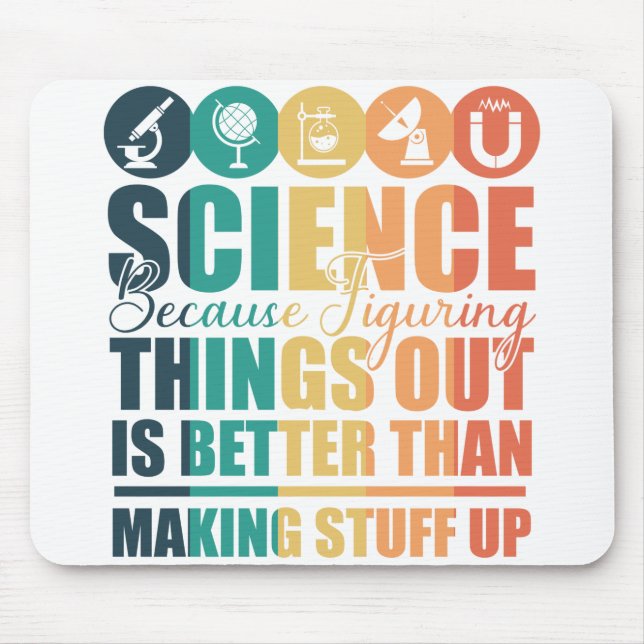 Science Because Figuring Things out Mouse Mat (Front)