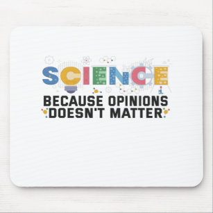 Science Because Opinions Doesn't Matter Funny Gift Mouse Mat