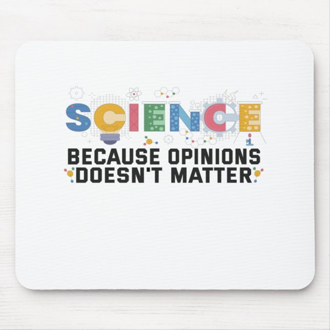 Science Because Opinions Doesn't Matter Funny Gift Mouse Mat (Front)