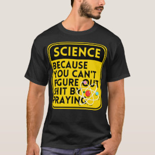 Science Because You Cant Figure 5 T-Shirt