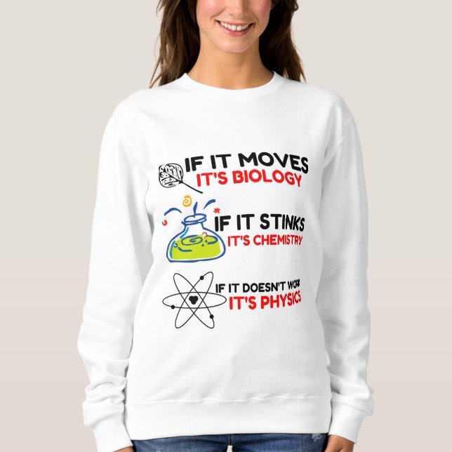 Science BIOLOGY CHEMISTRY PHYSICS Sweatshirt (Front)