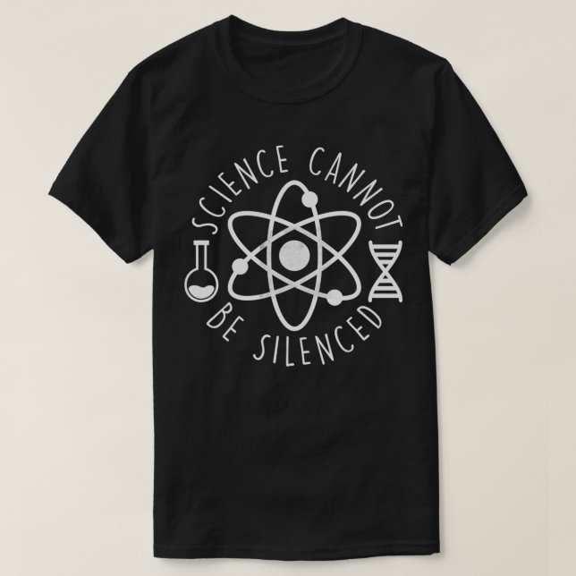 Science Cannot Be Silenced  T-Shirt (Design Front)