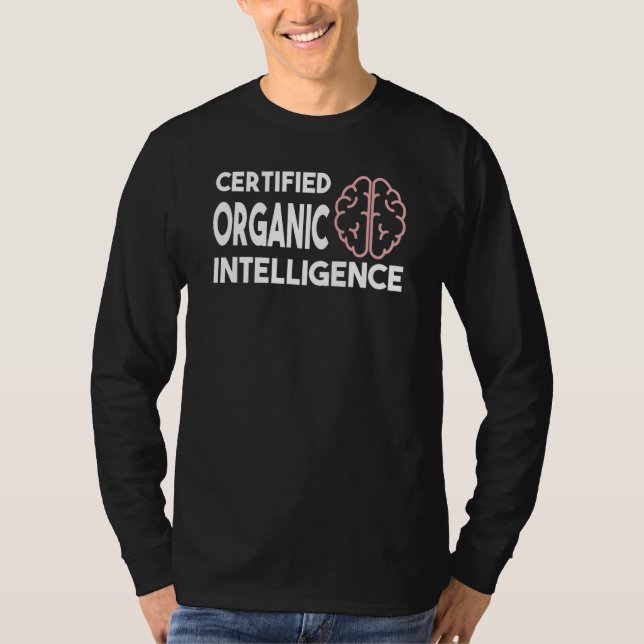 Science Certified Organic Intelligence A I T-Shirt (Front)