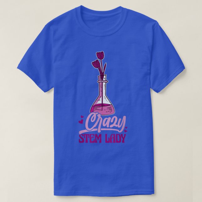 Science Chemistry Crazy Stem Lady  T-Shirt (Design Front)