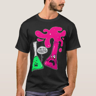 Science Chemistry I Think Youre Overreacting T-Shirt