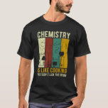 Science Chemistry Is Like Cooking Just Don't Lick  T-Shirt<br><div class="desc">Science Chemistry Is Like Cooking Just Don't Lick The Spoon  2</div>