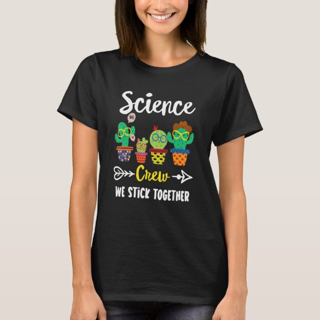 Science Crew  School Cactus Team Science Teacher T T-Shirt (Front)