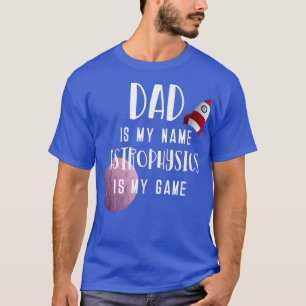 Science Dad Astro Physics Fathers Day T-Shirt