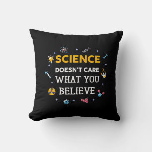 Science Does Not Care What You Believe Cushion