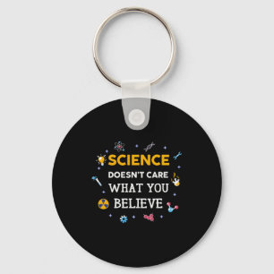 Science Does Not Care What You Believe Key Ring