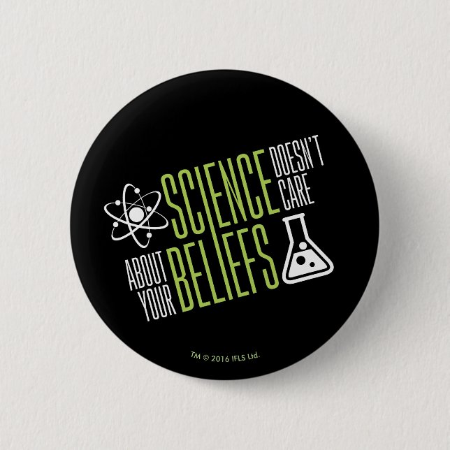 Science Doesn't Care 6 Cm Round Badge (Front)