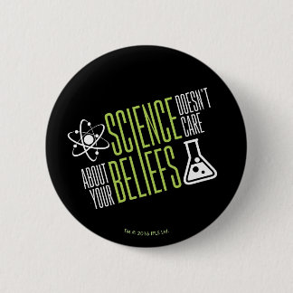 Science Doesn't Care 6 Cm Round Badge