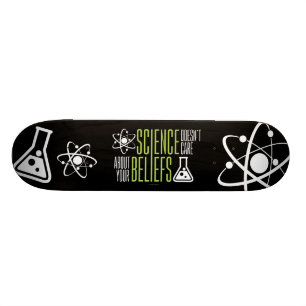 Science Doesn't Care Skateboard