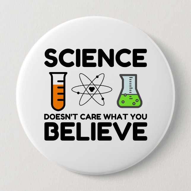 Science Doesn't Care What You Believe 10 Cm Round Badge (Front)