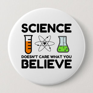 Science Doesn't Care What You Believe 10 Cm Round Badge