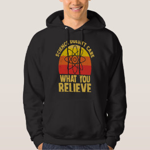 Science Doesn't Care What You Believe for teachers Hoodie