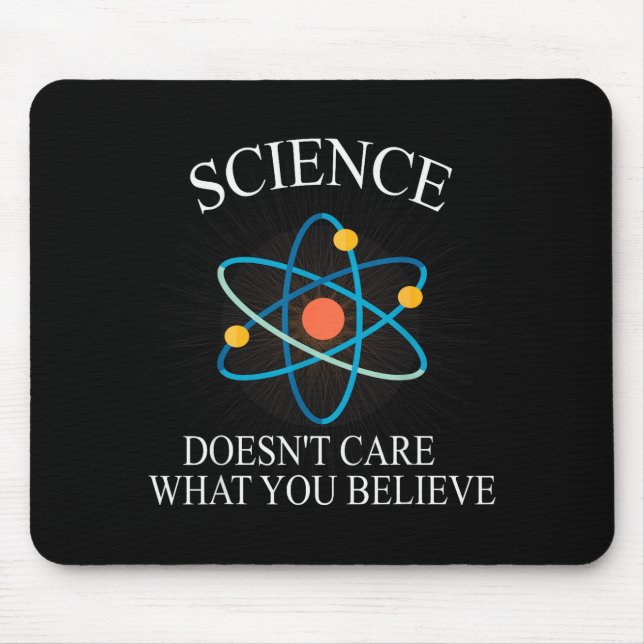 Science Doesn't Care What You Believe Funny Scienc Mouse Mat (Front)
