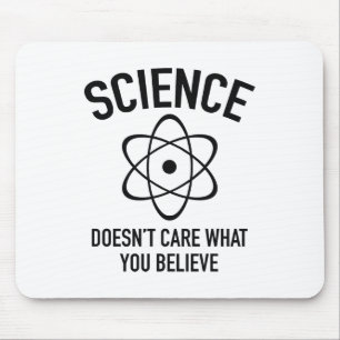 Science Doesn't Care What You Believe In Mouse Mat