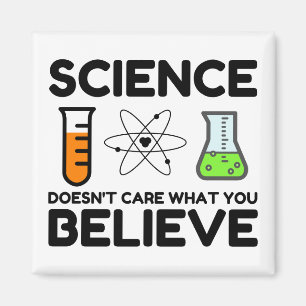 Science Doesn't Care What You Believe Magnet