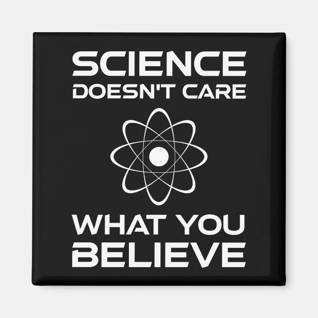 Science Doesn't Care What You Believe Magnet (Front)