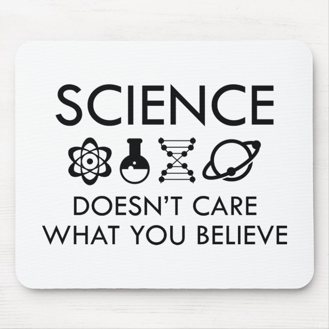 Science Doesn't Care What You Believe Mouse Mat (Front)