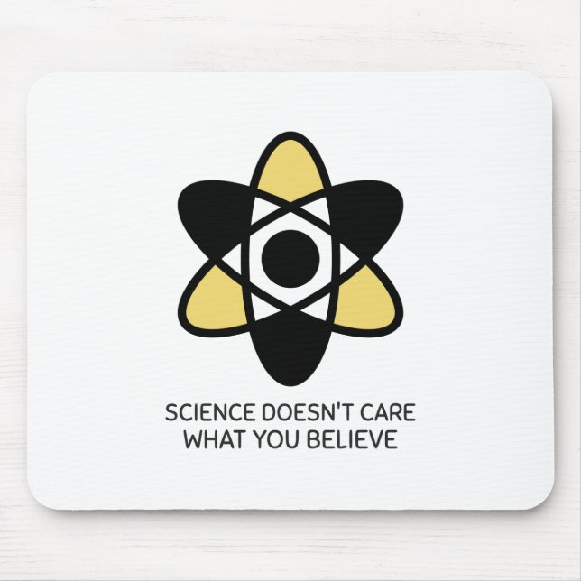 Science Doesn't Care What You Believe Mouse Mat (Front)