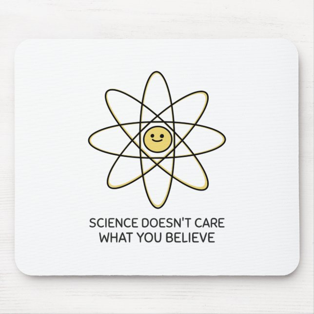 Science Doesn't Care What You Believe Mouse Mat (Front)
