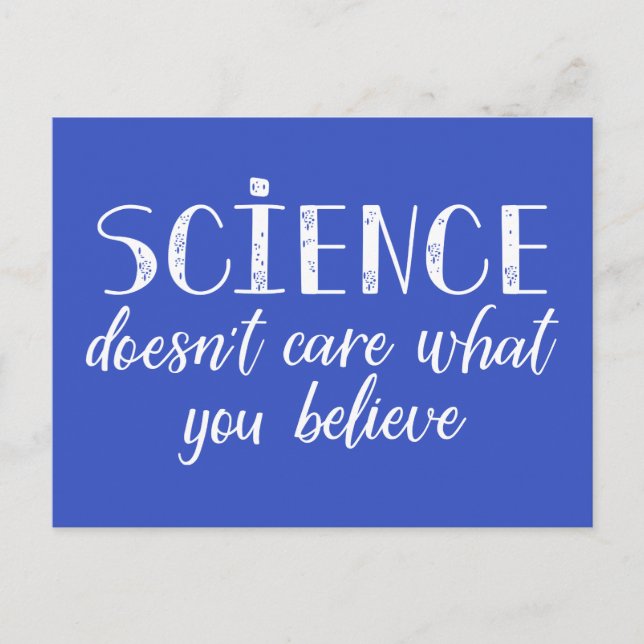 Science Doesn't Care What You Believe Postcard (Front)