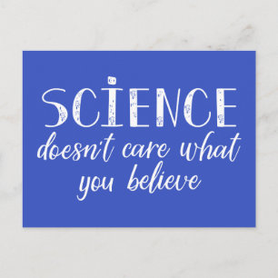 Science Doesn't Care What You Believe Postcard
