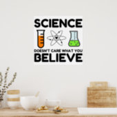 Science Doesn't Care What You Believe Poster (Kitchen)