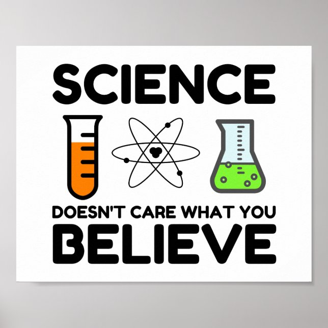 Science Doesn't Care What You Believe Poster (Front)