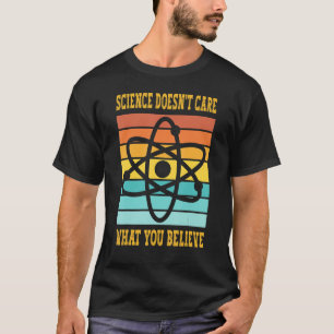 Science Doesn't Care What You Believe Retro Teache T-Shirt