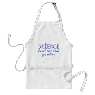 Science Doesn't Care What You Believe Standard Apron