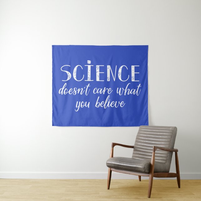 Science Doesn't Care What You Believe Tapestry (In Situ (Horizontal))