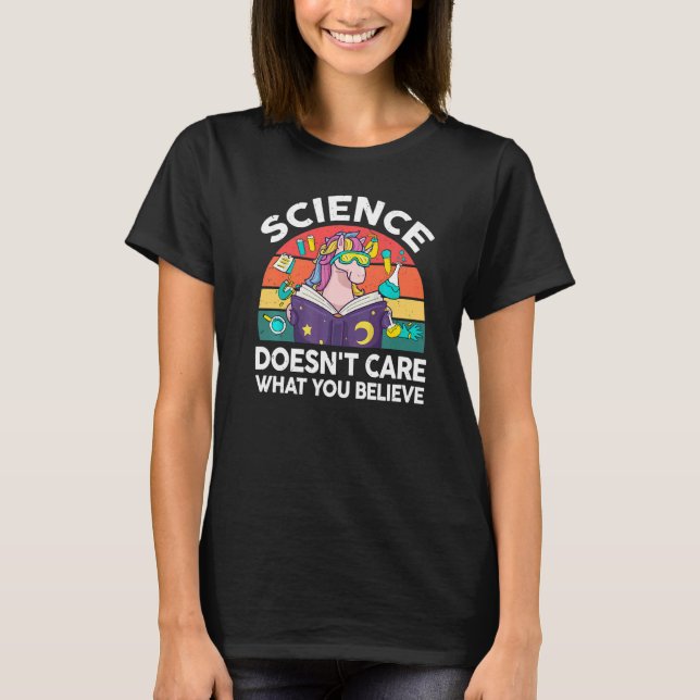 Science Doesnt Care What You Believe Teacher Scien T-Shirt (Front)