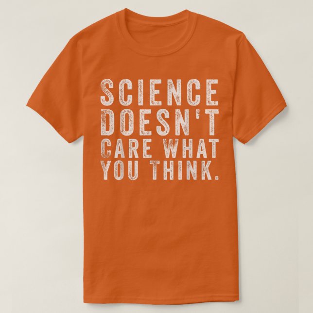 Science Doesnt Care What You Think 1904 T-Shirt (Design Front)