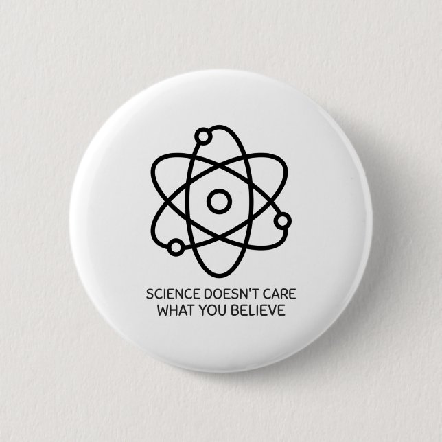 Science Doesn't Care What You Think 6 Cm Round Badge (Front)