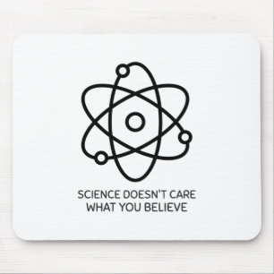 Science Doesn't Care What You Think Mouse Mat