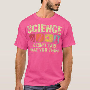 Science Doesn't Care What You Think retro Vintage  T-Shirt