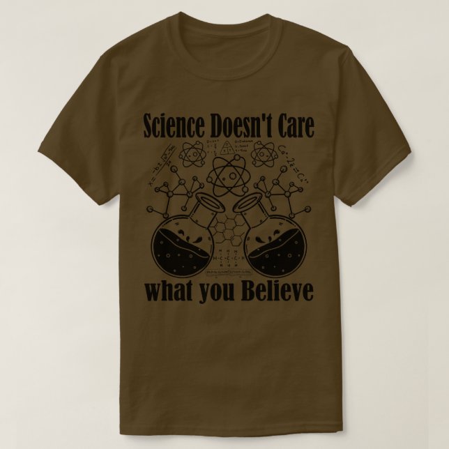 Science Doesnt e What You Believe 3 T-Shirt (Design Front)