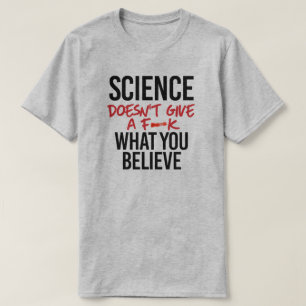 Science doesn't give a f--k T-Shirt