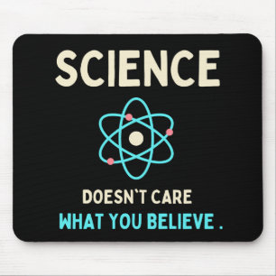 science does't care what you believe mouse mat