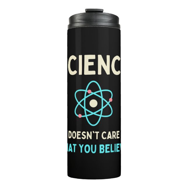 science does't care what you believe thermal tumbler (Front)
