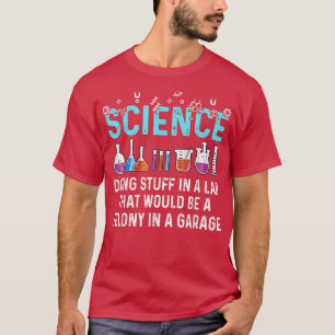 Science Doing Stuff In A Lab Funny Science Lovers  T-Shirt