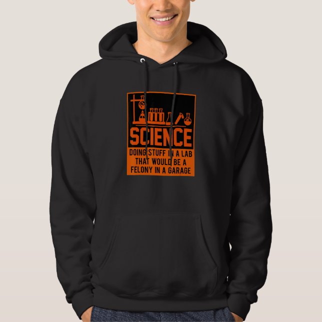 Science Doing Stuff In A lab That Would Be A Hoodie (Front)