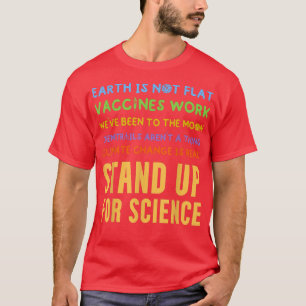 Science - Earth is Not Flat Vaccines Work Stand fo T-Shirt