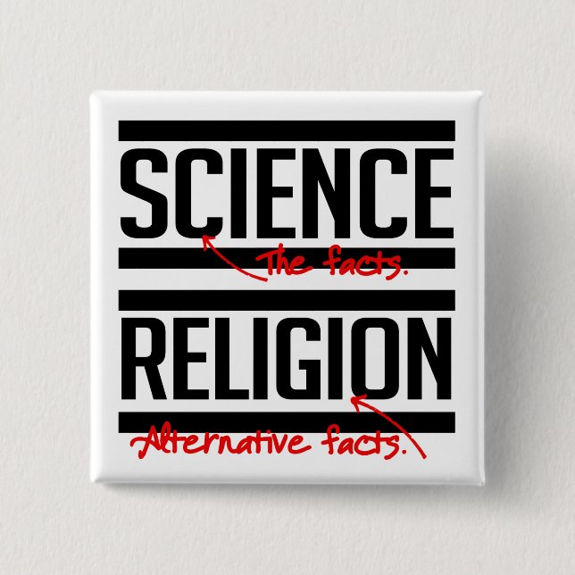 Science = Facts and Religion = Alternative Facts 15 Cm Square Badge (Front)