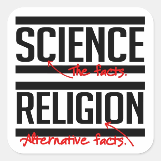 Science = Facts and Religion = Alternative Facts Square Sticker (Front)