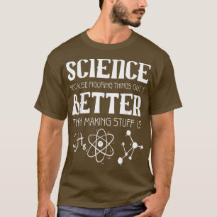 Science Figuring Thing Out  T-Shirt