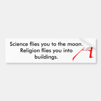 Science flies you to t... bumper sticker